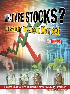 cover image of What are Stocks? Understanding the Stock Market--Finance Book for Kids--Children's Money & Saving Reference